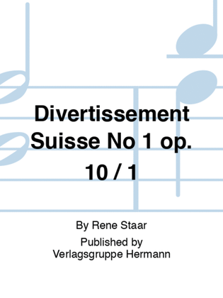 Divertissement Suisse No 1 op. 10 / 1