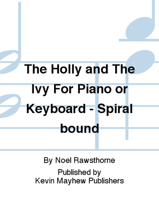 Book cover for The Holly and The Ivy For Piano or Keyboard - Spiral bound