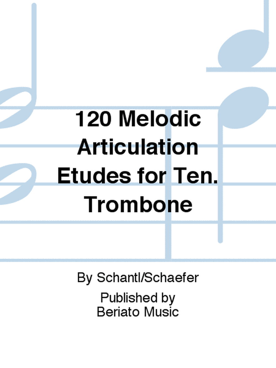 120 Melodic Articulation Etudes for Ten. Trombone