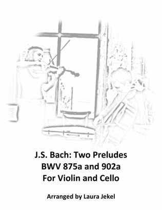 J.S. Bach: Two Preludes for Violin and Cello