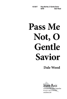 Pass Me Not, O Gentle Savior