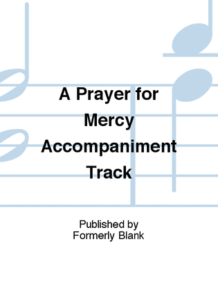 A Prayer for Mercy Accompaniment Track