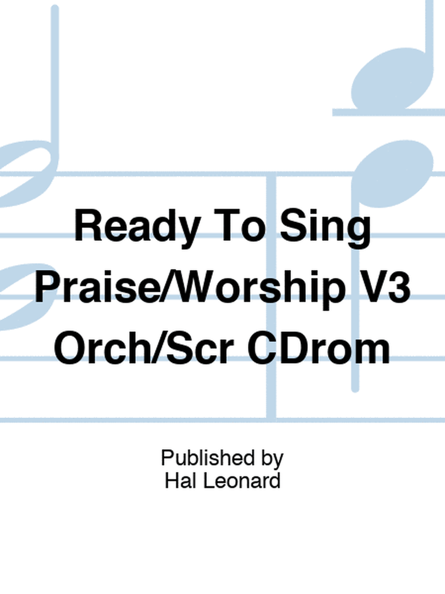 Ready To Sing Praise/Worship V3 Orch/Scr CDrom