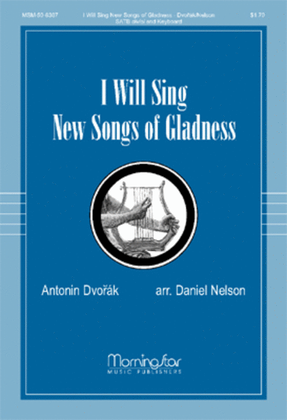 I Will Sing New Songs of Gladness