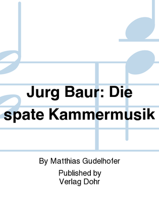 Jürg Baur: Die späte Kammermusik