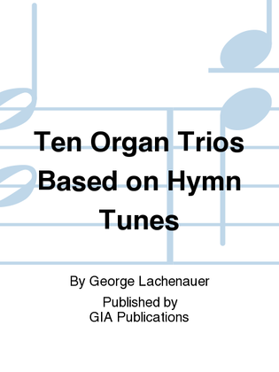 Book cover for Ten Organ Trios Based on Hymntunes