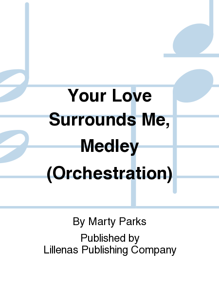 Your Love Surrounds Me, Medley (Orchestration)