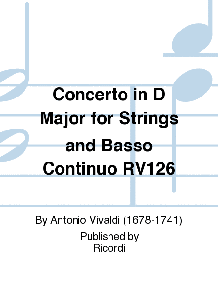 Concerto in D Major for Strings and Basso Continuo RV126