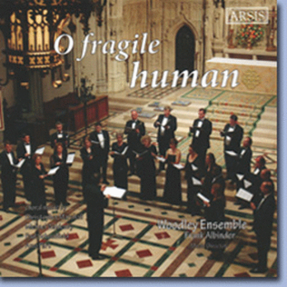 O Fragile Human (Woodley Ensemble: Frank Albinder, Music Director)