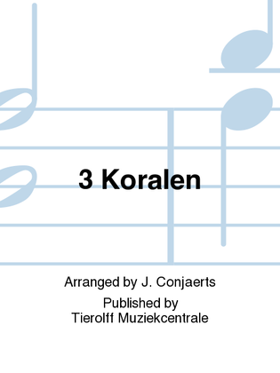 Drie Koralen/Three Chorales/Drei Choralsätze/Trois Chorales