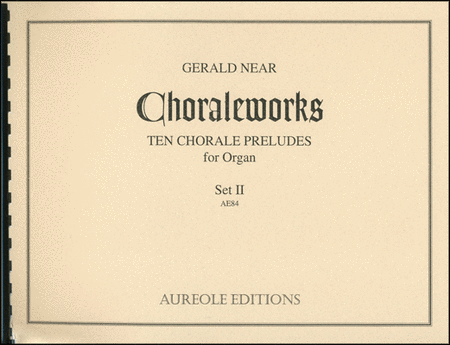 Choraleworks II: Ten Chorale Preludes for Organ
