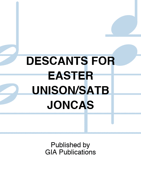DESCANTS FOR EASTER UNISON/SATB JONCAS
