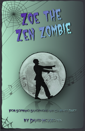 Zoe the Zen Zombie, Spooky Halloween Duet for Soprano Saxophone and Clarinet