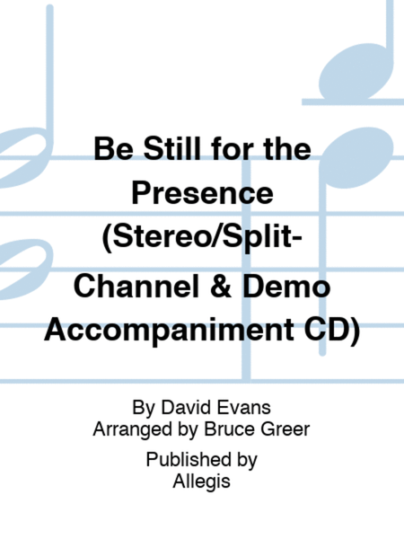 Be Still for the Presence (Stereo/Split-Channel & Demo Accompaniment CD)