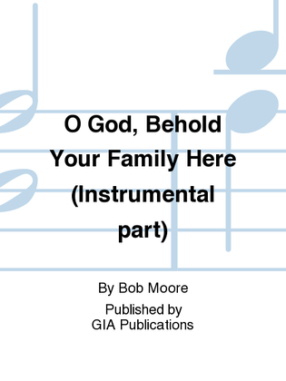 O God, Behold Your Family Here - Instrument edition