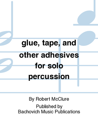 Book cover for glue, tape, and other adhesives for solo percussion
