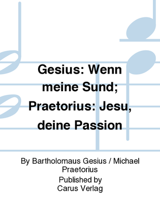 Gesius: Wenn meine Sund; Praetorius: Jesu, deine Passion