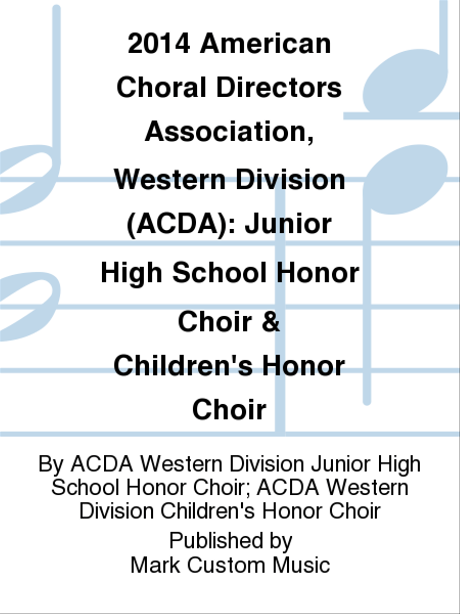 2014 American Choral Directors Association, Western Division (ACDA): Junior High School Honor Choir & Children's Honor Choir Choir scores gallery preview page 1