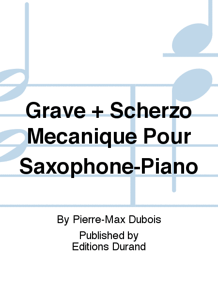 Grave + Scherzo Mecanique Pour Saxophone-Piano