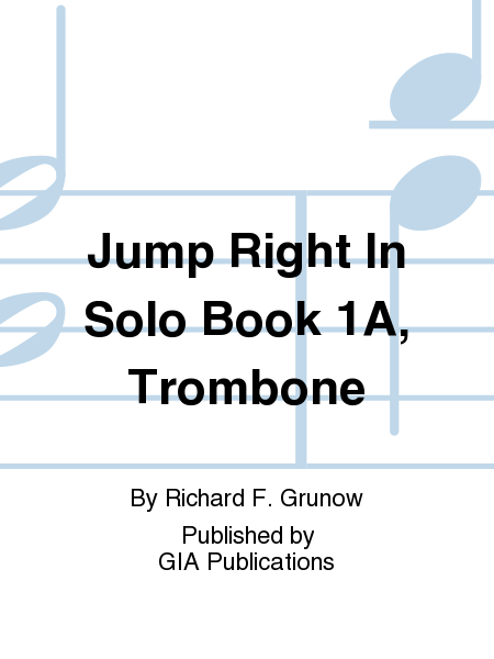 Jump Right In Solo Book 1A, Trombone