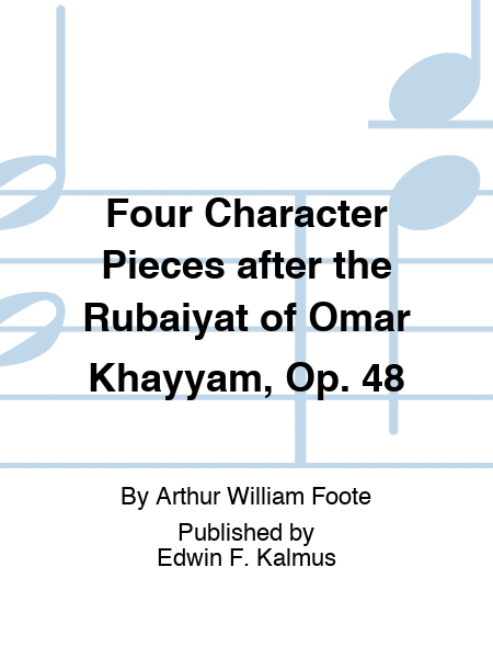 Four Character Pieces after the Rubaiyat of Omar Khayyam, Op. 48