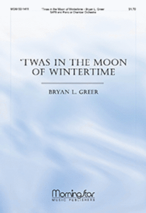 Book cover for Twas In the Moon of Wintertime (Choral Score)