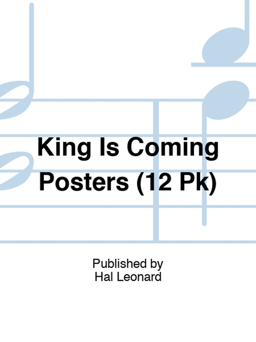 King Is Coming Posters (12 Pk)