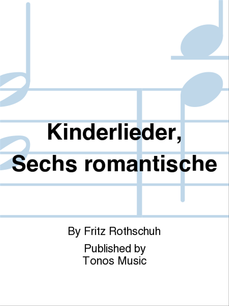 Kinderlieder, Sechs romantische