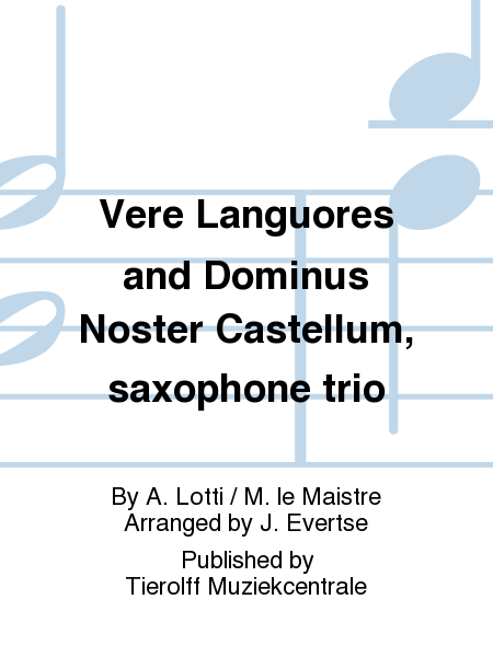Dominos Noster Castellum & Vere Languores &, Saxophone Trio