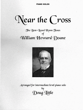 Near The Cross / The Best-Loved Hymn Tunes of William Howard Doane