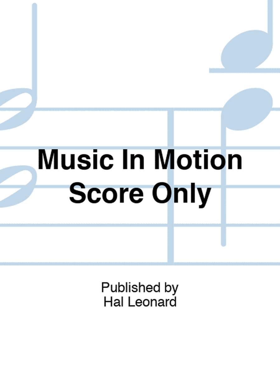 Music In Motion Score Only