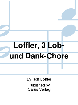 Loffler, 3 Lob- und Dank-Chore