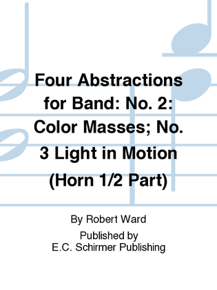 Four Abstractions for Band: 2. Color Masses; 3. Light in Motion (Horn 1/2 Part)