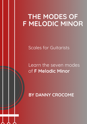 The Modes of F Melodic Minor (Scales for Guitarists)
