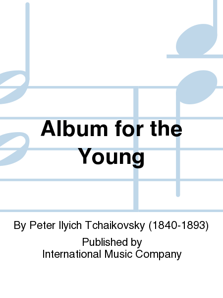 Album for the Young (Twenty-Four Easy Piano Pieces, Opus 39)