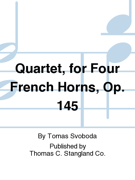 Quartet, for Four French Horns, Op. 145