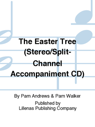 The Easter Tree (Stereo/Split-Channel Accompaniment CD)