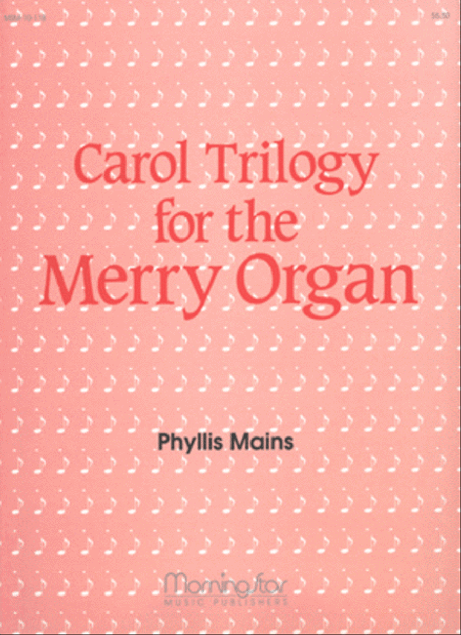 Carol Trilogy for the Merry Organ