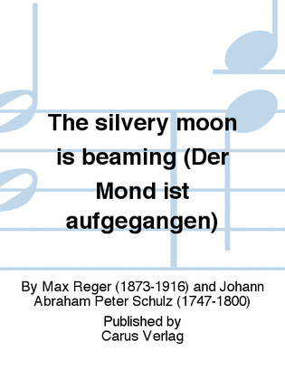 The silvery moon is beaming (Der Mond ist aufgegangen)