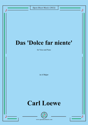Loewe-Das Dolce far niente,in A Major,for Voice and Piano