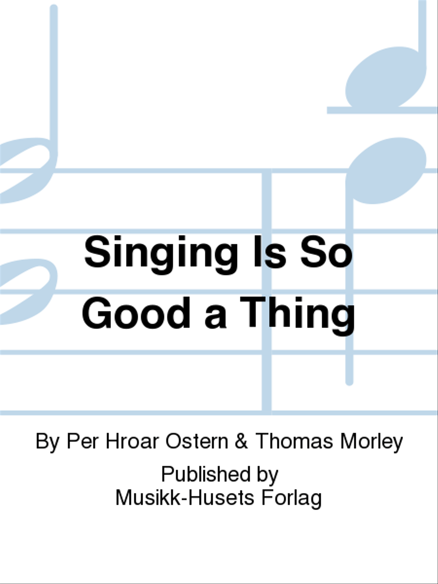 Singing Is So Good a Thing