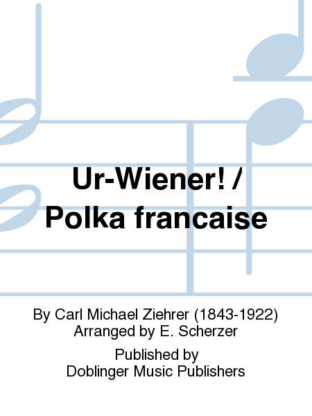 Ur-Wiener! / Polka francaise
