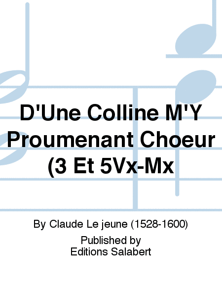 D'Une Colline M'Y Proumenant Choeur (3 Et 5Vx-Mx