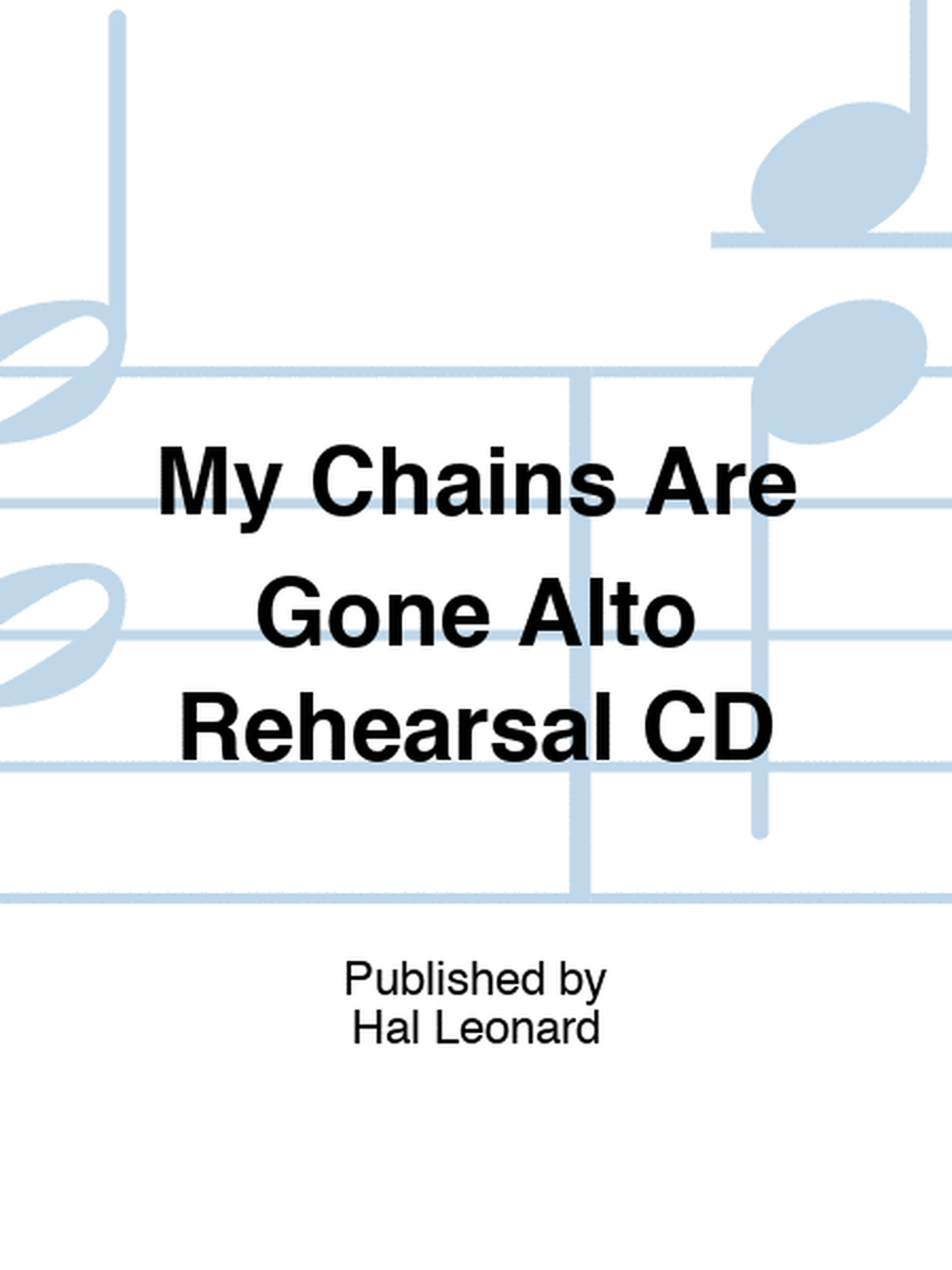 My Chains Are Gone Alto Rehearsal CD