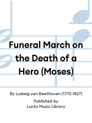 Funeral March on the Death of a Hero (Moses)
