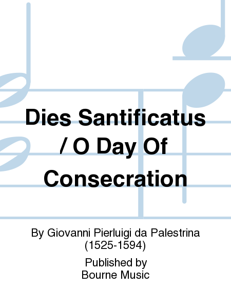 Dies Santificatus / O Day Of Consecration