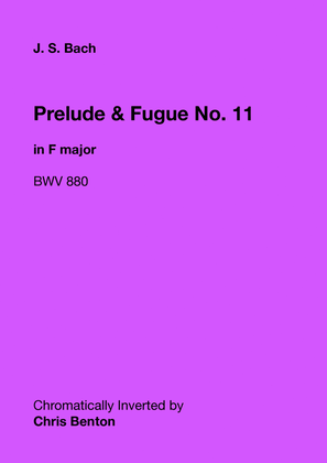 Prelude & Fugue No. 11 in F major (BWV 880) - Chromatically Inverted