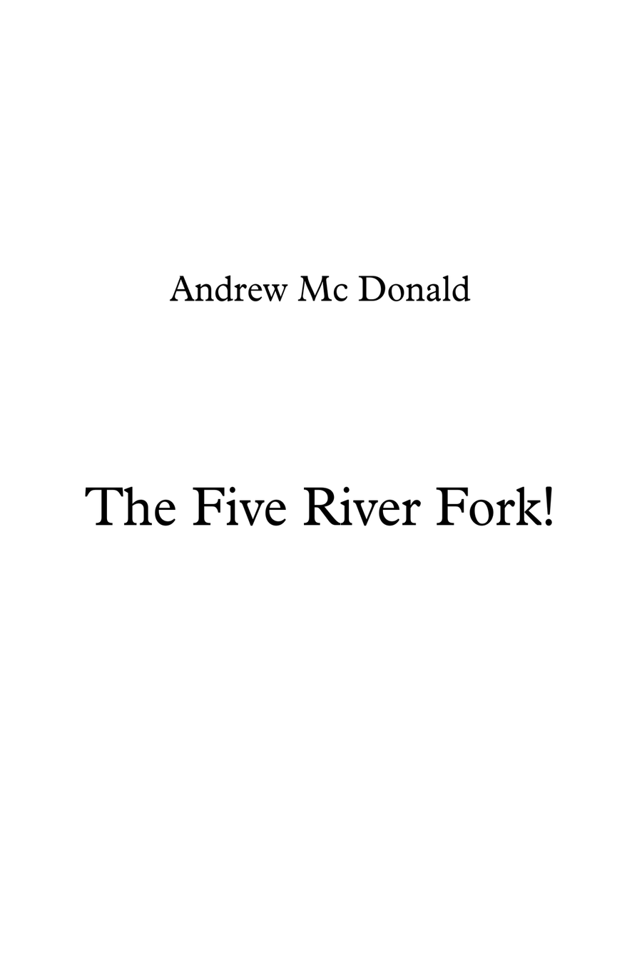 The Five River Fork! The Five River Fork! Piano, Vocal scores gallery preview page 1
