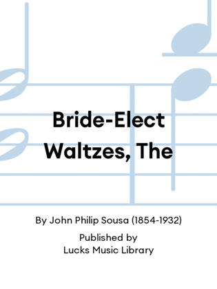 Bride-Elect Waltzes, The