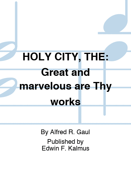 HOLY CITY, THE: Great and marvelous are Thy works